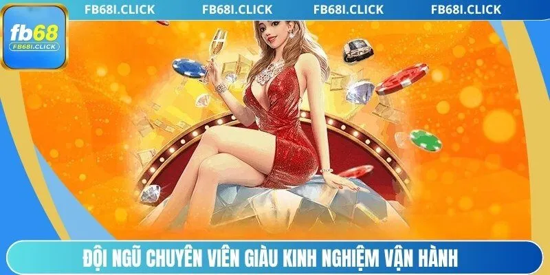 Đội ngũ chuyên viên giàu kinh nghiệm vận hành