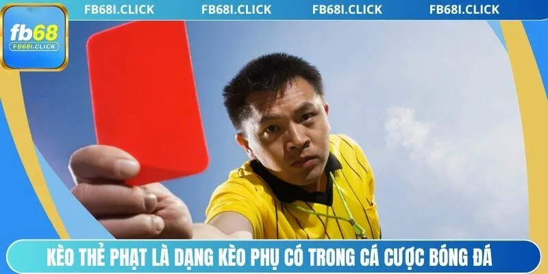 Kèo thẻ phạt là dạng kèo phụ có trong cá cược bóng đá